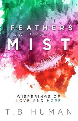 bokomslag Feathers in the Mist: Wisperings of Love and Hope