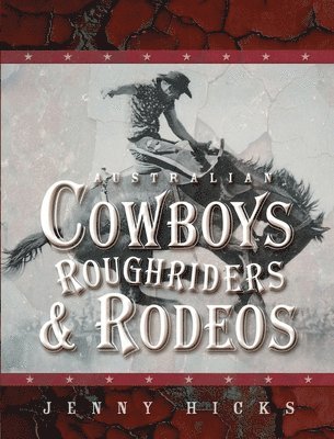 Jenny Hicks - Australian Cowboys, Roughriders and Rodeos, Häftad