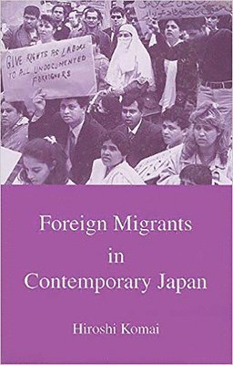 Hiroshi Komai - Foreign Migrants in Contemporary Japan, Häftad