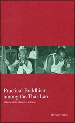 Yukio Hayashi - Practical Buddhism Among the Thai-Lao, Häftad