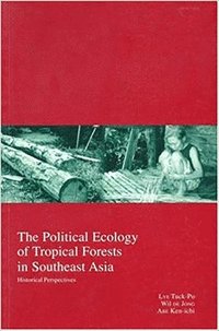 bokomslag The Political Ecology of Tropical Forests in Southeast Asia
