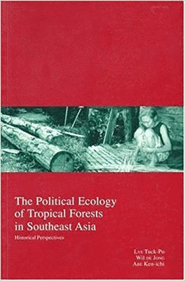bokomslag The Political Ecology of Tropical Forests in Southeast Asia