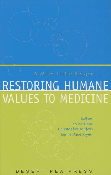 Ian Kerridge, Christopher Jordens, Emma-Jane Sayers - Restoring Humane Values to Medicine, Häftad