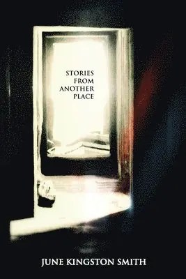 June Kingston Smith - Stories From Another Place, Häftad. Tillgänglighet: Lägg i varukorg