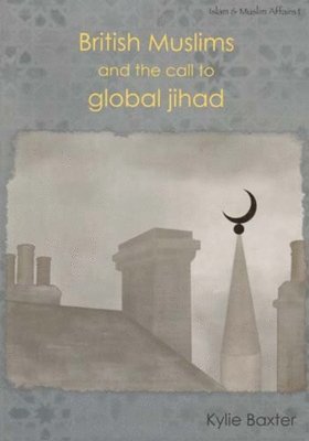 Kylie Baxter - British Muslims and the Call to Global Jihad, Häftad