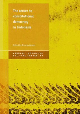 The Return to Constitutional Democracy in Indonesia: Volume 30