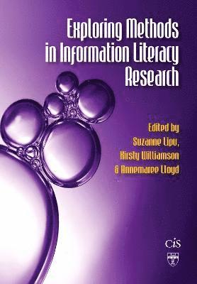 Suzanne Lipu, Kirsty Williamson, Annemaree Lloyd - Exploring Methods in Information Literacy Research, Häftad