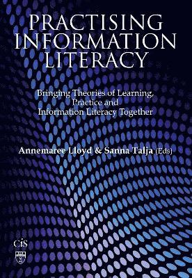 Annemaree Lloyd, Sanna Talja - Practising Information Literacy, Häftad