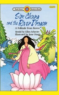 bokomslag Sim Chung and the River Dragon-A Folktale from Korea