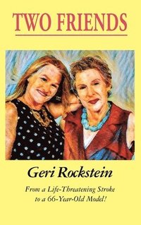 bokomslag Two Friends-From a Life-Threatening Stroke to a 66-Year-Old Model (LIB)