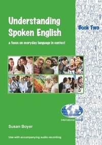 bokomslag Understanding Spoken English - Book Two: A focus on everyday language in context