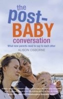 Alison Osborne - The Post-Baby Conversation: What New Parents Need to Say to Each Other, Häftad