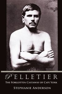 bokomslag Pelletier: The Forgotten Castaway of Cape York