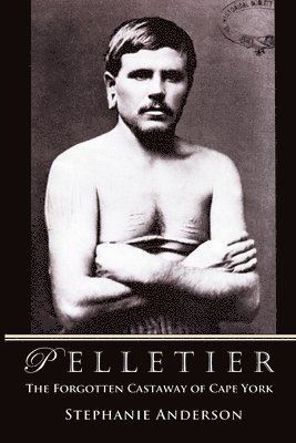 bokomslag Pelletier: The Forgotten Castaway of Cape York