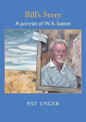 Bill's Story:  A Portrait of W.A. Sutton 1