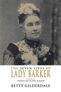 bokomslag The Seven Lives of Lady Barker