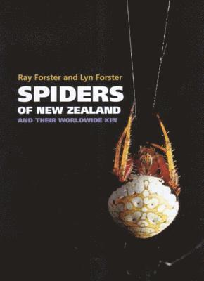 Ray Forster, Lyn Forster - Spiders of New Zealand: And Their Worldwide Kin, Inbunden