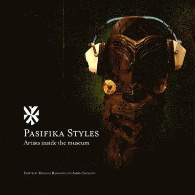 Rosanna Raymond - Pasifika Styles: Artists inside the museum, Häftad