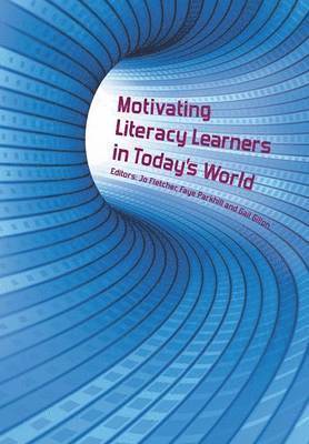 Jo Fletcher, Faye Parkhill - Motivating Literacy Learners in Today's World, Häftad