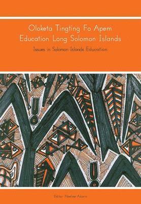 Noeline Alcorn - Oloketa Tingting Fo Apem Education Long Solomon Islands: Issues in Solomon Islands Education, Häftad
