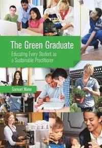 bokomslag The Green Graduate: Educating Every Student as a Sustainable Practitioner