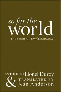 bokomslag So Far The World: The Story Of Tava`E Raioaoa