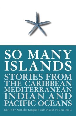 bokomslag So Many Islands: Stories from the Caribbean, Mediterranean, Indian and Pacific Oceans
