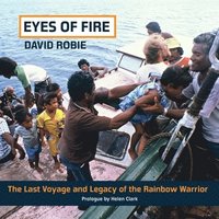 bokomslag Eyes Of Fire: The last voyage and legacy of the Rainbow Warrior