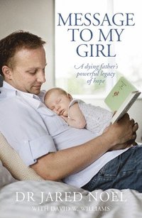 bokomslag Message to My Girl: A Dying Father's Powerful Legacy of Hope
