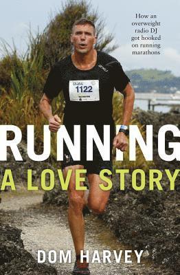 Dom Harvey - Running: A Love Story: How an Overweight Radio DJ Got Hooked on Running Marathons, Häftad
