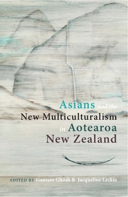 Asians and the New Multiculturalism in Aotearoa New Zealand 1
