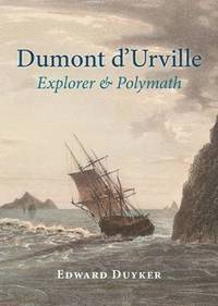 bokomslag Dumont d'Urville: Explorer & Polymath