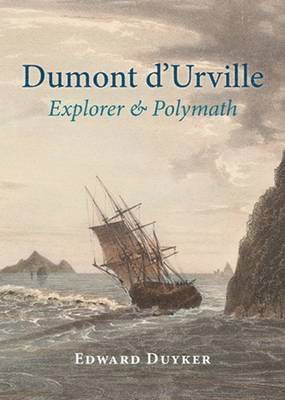 Dumont d'Urville: Explorer & Polymath 1