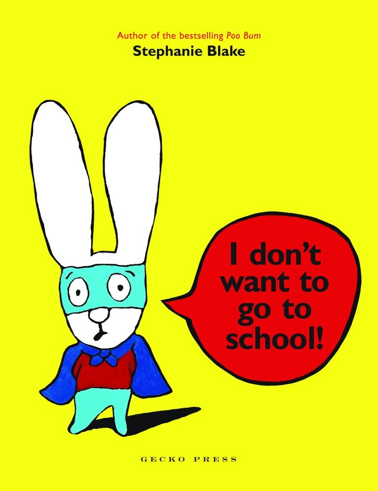 Stephanie Blake - I Don't Want to Go to School!, Häftad