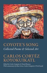 bokomslag Coyote's Song Collected Poems & Selected Art Carlos Cortez Koyokuikatl