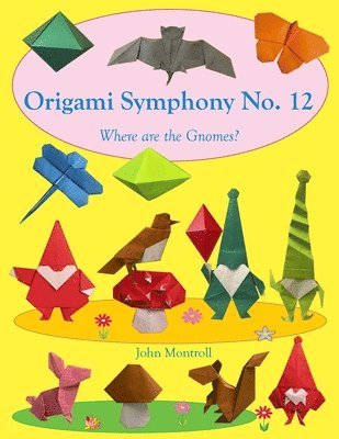 Origami Symphony No. 12: Where are the Gnomes?