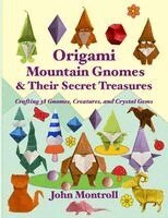John Montroll - Origami Mountain Gnomes & Their Secret Treasures, Häftad