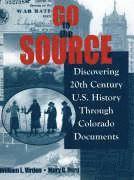 William L. Virden, Mary G. Borg - Go to the Source: Discovering 20th Century U.S. History Through Colorado Documents, Häftad