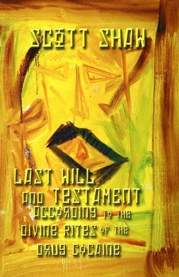 Scott Shaw - Last Will and Testament According to the Divine Rites of the Drug Cocaine, Häftad