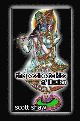 Scott Shaw - Passionate Kiss of Illusion, Häftad