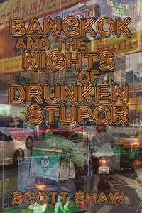 bokomslag Bangkok and the Nights of Drunken Stupor