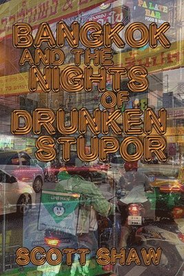 Bangkok and the Nights of Drunken Stupor 1