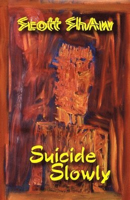 Scott Shaw - Suicide Slowly, Häftad