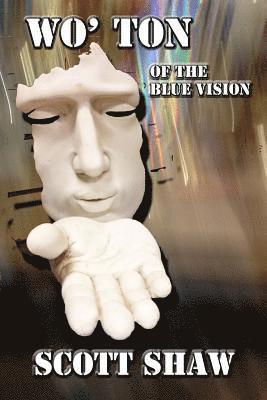 Scott Shaw - Wo' Ton of the Blue Vision: Further Zen Ramblings from the Internet, Häftad