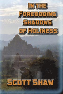 Scott Shaw - In the Foreboding Shadows of Holiness, Häftad