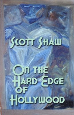 Scott Shaw - On the Hard Edge of Hollywood, Häftad. Tillgänglighet: Lägg i varukorg