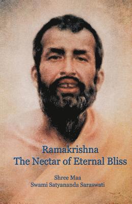 Ramakrishna, the Nectar of Eternal Bliss 1