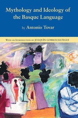Antonio Tovar - Mythology and Ideology of the Basque Language, Häftad