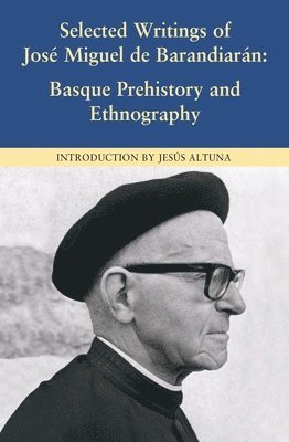 José Miguel de Barandiarán, Jesus Altuna - Selected Writings of Jose Miguel De Barandiaran, Inbunden