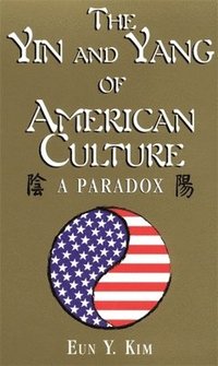 bokomslag The Yin and Yang of American Culture